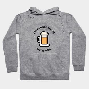 Everything Gets Better With Beer Hoodie